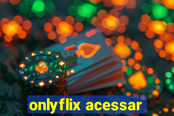 onlyflix acessar